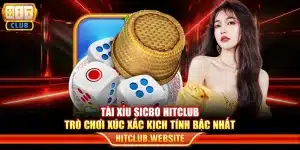 Tài xỉu sicbo Hitclub - Trò chơi xúc xắc kịch tính bậc nhất