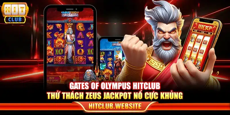 Gates of Olympus Hitclub – Thử thách Zeus Jackpot nổ cực khủng