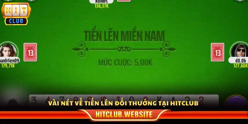 Giới thiệu sơ lược trò chơi tiến lên đổi thưởng tại Hitclub
